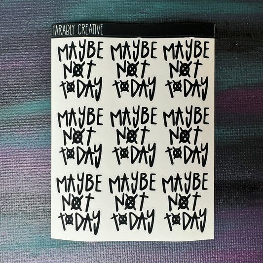 Maybe Not Today